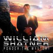 Ponder the Mystery , William Shatner