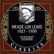 1927-39 , Meade "Lux" Lewis