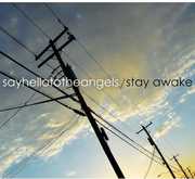 Stay Awake , Say Hello To The Angels