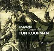 Batalha: Iberian Organ Music , Ton Koopman
