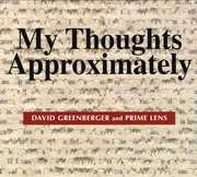 My Thoughts Approximately , David Greenberger