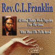 All Good Things Work Together For The Good/ What Must I Do , Rev. C.L. Franklin