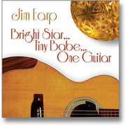 Bright Star... Tiny Babe... One Guitar , Jim Earp
