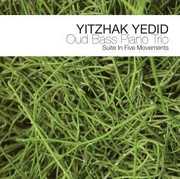 Oud Bass Piano Trio: Suite in Five Movements , Yitzhak Yedid