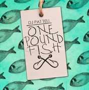 One Pound Fish , DJ Pat Tell