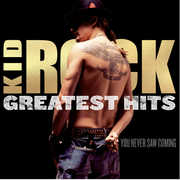 Greatest Hits: You Never Saw Coming , Kid Rock