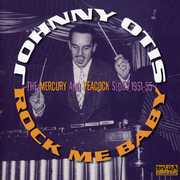 Rock Me Baby: The Mercury and Peacock Sides 1950-55 [Import] , Johnny Otis