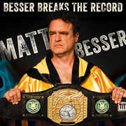 Besser Breaks the Record [Explicit Content] , Matt Besser