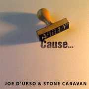 Cause , Joe d'Urso & Stone Caravan
