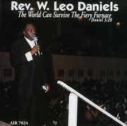 The World Can Survive The Fiery Furnace , Rev. W. Leo Daniels