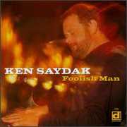 Foolish Man , Ken Saydak