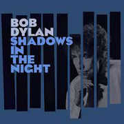 Shadows in the Night , Bob Dylan