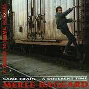 Same Train A Different Time , Merle Haggard