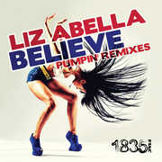 Believe (Pumpin' Remixes) , Liz Abella