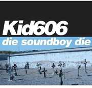 Die Soundboy Die [With CD][EP] , Kid606