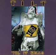 Tilt : Til It Kills , Tilt