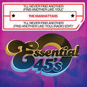 I'll Never Find Another (Find Another Like You) , The Manhattans