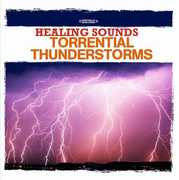Healing Sounds - Torrential Thunderstorms , Various Artists