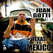 Texas Es Mexico [Explicit Content] , Juan Gotti