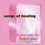 Songs of Healing , Robert Gass
