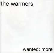 Wanted: More , The Warmers