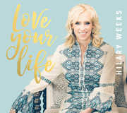 Love Your Life , Hilary Weeks