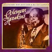 Legendary Bop Rhythm & Blues Classics , Coleman Hawkins
