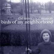 Birds of My Neighborhood , The Innocence Mission