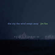 Fox, J. : City the Wind Swept Away , Various Artists