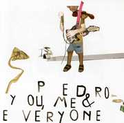 You, Me and Everyone , Pedro