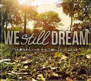 Something to Smile About , We Still Dream
