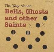 Bells Ghosts & Other Saints [Import] , Way Ahead