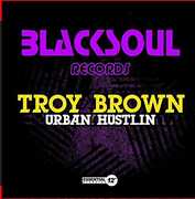 Urban Hustlin , Troy Brown
