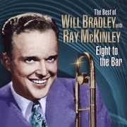 Eight to the Bar-Very Best of Will Bradley , Will Bradley