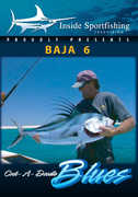 Inside Sportfishing Baja 6: Cock-A-Doodle Blues 