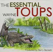 Essential Wayne Toups , Wayne Toups