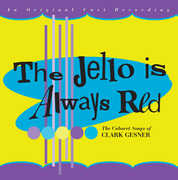 The Jello Is Always Red , Clark Gesner