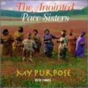 My Purpose , The Anointed Pace Sisters