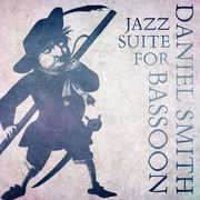 Jazz Suite for Bassoon , Daniel Smith