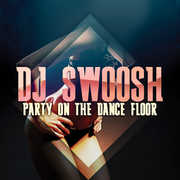 Party on Dance Floor , DJ Swoosh