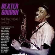 Early Years 1944-52 , Dexter Gordon