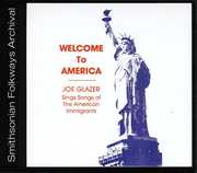 Welcome to America: Songs of American Immigrants , Joe Glazer