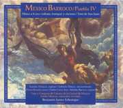 San Juan Jose de : Baroque Mexico Vol. 4 , Benjam n Ju rez Echenique
