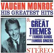 Greatest Hits /  Sings The Great Themes Of Famous , Vaughn Monroe