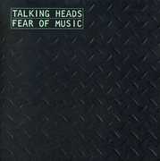 Fear of Music , Talking Heads