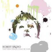 That These Things Could Be Ours , Robert Skoro