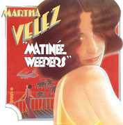 Matinee Weepers , Martha Velez