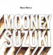 Have Mercy , The Mooney Suzuki