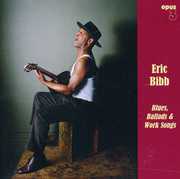 Blues, Ballads and Work Songs , Eric Bibb