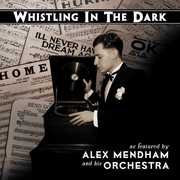 Whistling in the Dark , Alex Mendham & His Orchestra